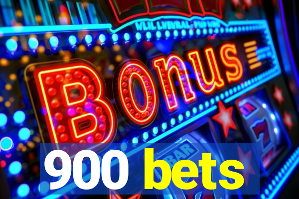 900 bets